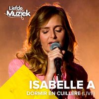 Isabelle A - Dormir en Cuillère (Uit Liefde Voor Muziek)