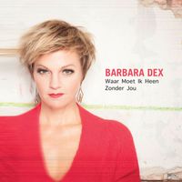 Barbara Dex - Waar Moet Ik Heen Zonder Jou