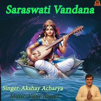Akshay Acharya & Vijay Nanda - Sarswati Vandana