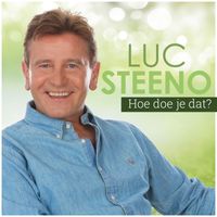 Luc Steeno - Hoe Doe Je Dat?