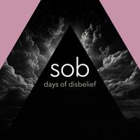 Sob - Days of Disbelief