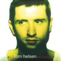 Tom Helsen - Tom Is Doing Great