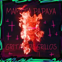 Mamita Papaya - Gritan los Grillos