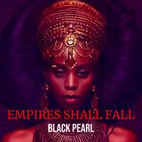 Black Pearl - Empires Shall Fall