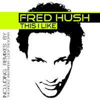 Fred hush - This I Like
