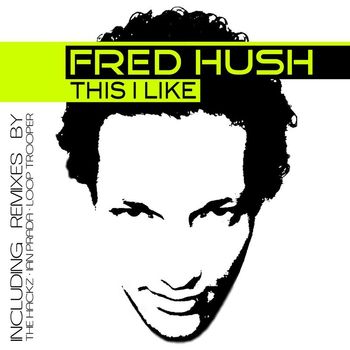 Fred Hush - This I Like