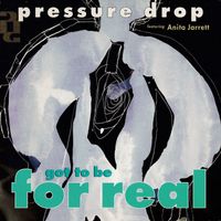 Pressure Drop - Got to Be for Real
