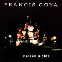 Francis Goya - Moscow Nights