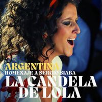 Argentina - La Candela de Lola (Homenaje a Sergio Siaba)