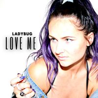 Ladybug - Love Me