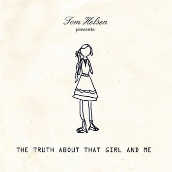 Tom Helsen - The Truth About That Girl And Me