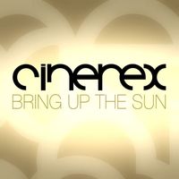 Cinerex - Bring Up The Sun