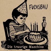 Fuchsbau - Die Traurige Maschine