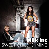 Milk Inc - Sweet Child 'O Mine