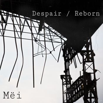 Mëi - Despair / Reborn