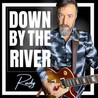 RUDY - Down by the River (2024 Version)