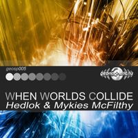 Hedlok, Mykies McFilthy - When Worlds Collide (Dubstep Mix)