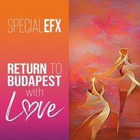 Special EFX - Return to Budapest with Love (Live)