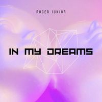 Roger Junior - In My Dreams