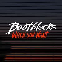 Bootblacks - When You Want