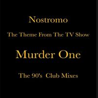 Nostromo - Murder One (The Theme From The TV Show [The 90's Club Mixes])