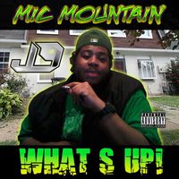 Mic Mountain - What's Up! (Explicit)