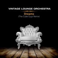 Vintage Lounge Orchestra - Dreams (The Cube Guys Remix)