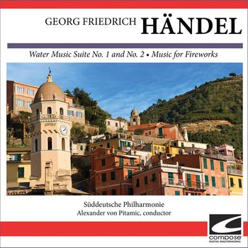 Suddeutsche Philharmonie - Georg Friedrich Handel - Water Music Suite No. 1 and No. 2 - Music for Fireworks