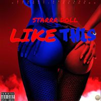 Starrr Doll - Like This (Explicit)