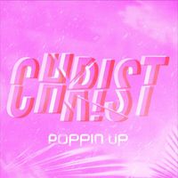 Christ - Poppin' Up