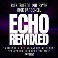 Rick Tedesco, Phlipsyde - Echo (Remixed)