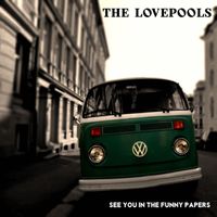 The Lovepools - See You In The Funny Papers
