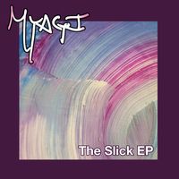 Myagi - The Slick EP