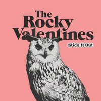 The Rocky Valentines - Stick It Out