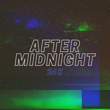 24 K - After Midnight