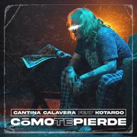 Cantina Calavera - Cómo Te Pierde (feat. Kotardo)