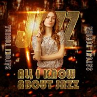 Satoki Tobira - All I Know About Jazz