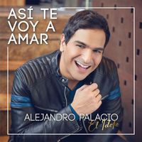 Alejandro Palacio - Así Te Voy Amar