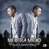 Alex Martinez - Mi Otra Mitad