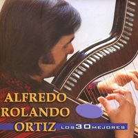 Alfredo Rolando Ortiz - 30 Mejores