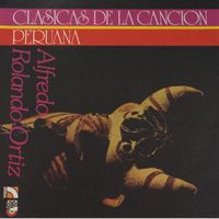 Alfredo Rolando Ortiz - Clásicas De La Canción Peruana