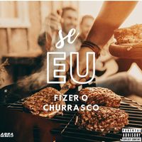DJ Abravanell and DJ CHARADA - Se Eu Fizer o Churrasco (Explicit)