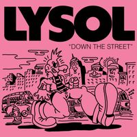 Lysol - Down the Street