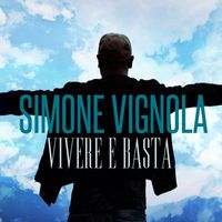 Simone Vignola - Vivere e basta