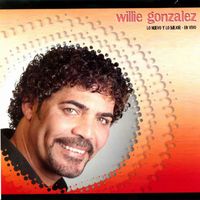 Willie Gonzalez - Lo Nuevo Y Lo Mejor (En Vivo)