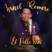 Binomio de Oro de América - Cantando Todos Sus Éxitos, Israel Romero "El Pollo Irra"