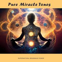 Supernatural Brainwave Power - Pure Miracle Tones