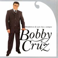 Bobby Cruz - Románticos De Ayer, Hoy Y Siempre