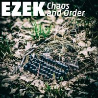 EZEK - Chaos and Order