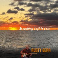 Rusty Gear - Something Left to Lose